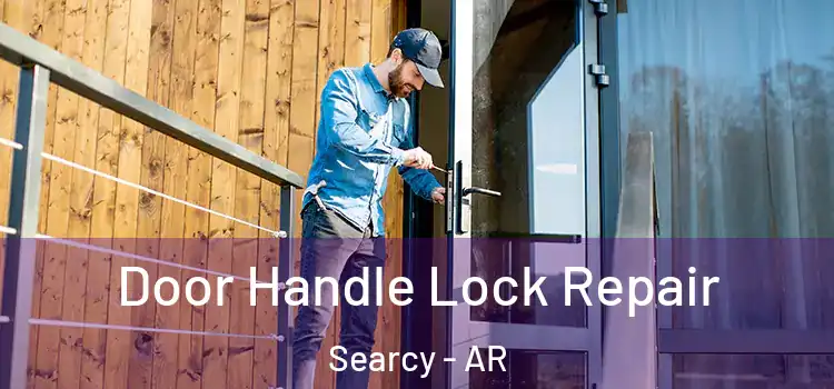 Door Handle Lock Repair Searcy - AR